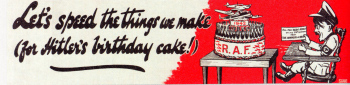 Let us speed the things we make for Hitlers birthday cake!